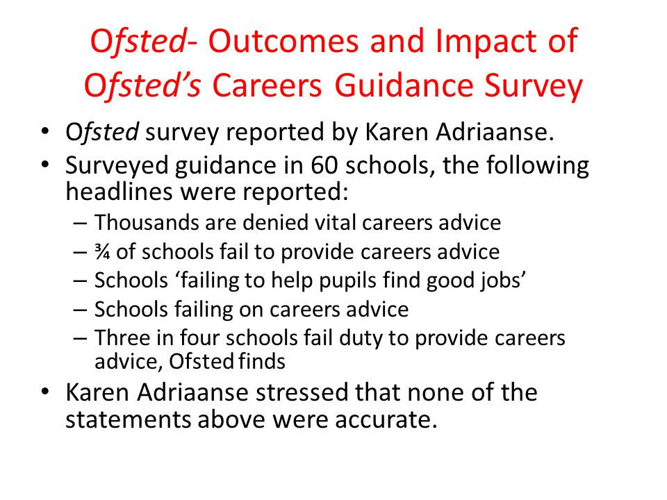 Ofsted- Outcomes and Impact of Ofsted’s Careers Guidance Survey Ofsted survey reported by Karen Adriaanse.