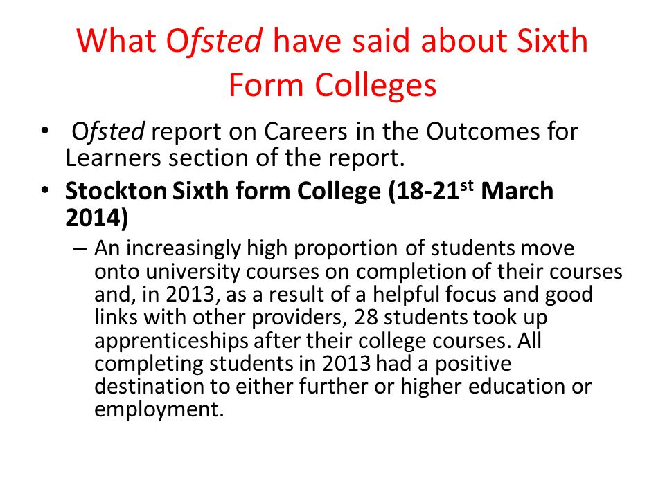 What Ofsted have said about Sixth Form Colleges Ofsted report on Careers in the Outcomes for Learners section of the report.