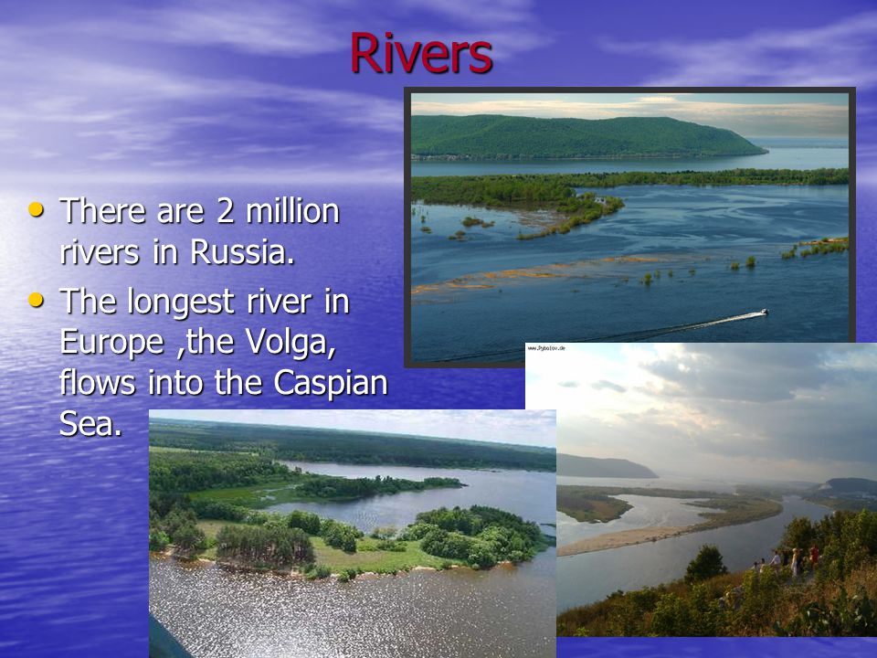 There are 2 million rivers in Russia. There are 2 million rivers in Russia.