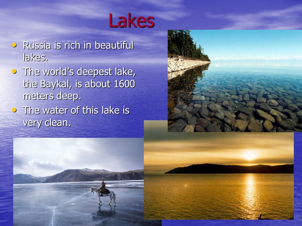 Lakes Lakes Russia is rich in beautiful lakes. Russia is rich in beautiful lakes.
