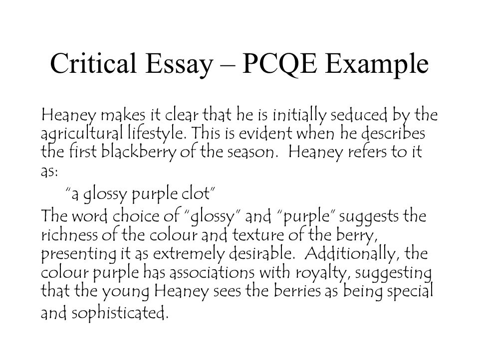 Critical Essay – PCQE Example Heaney makes it clear that he is initially seduced by the agricultural lifestyle.