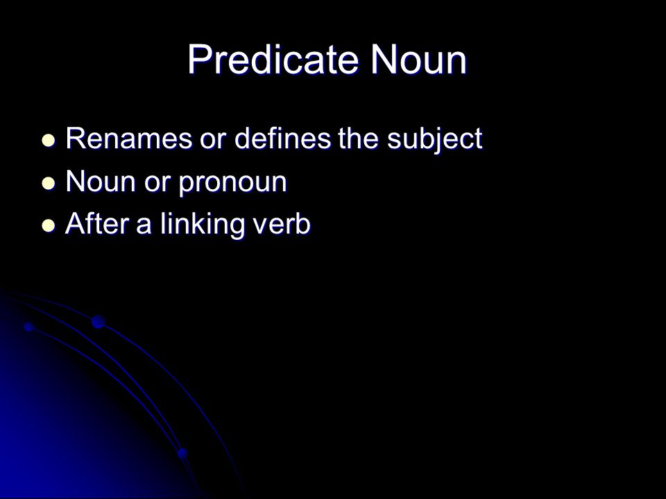 Subject Complements Predicate Noun Predicate Noun Predicate Adjective Predicate Adjective
