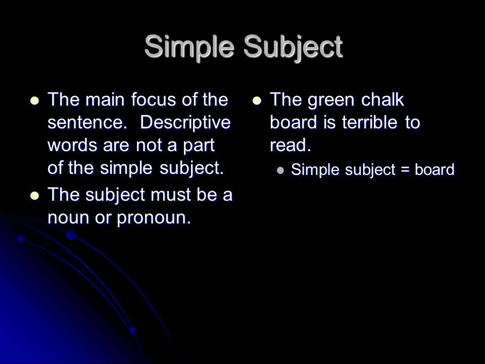 Complete Predicate The verb and all the words that tell about the verb.