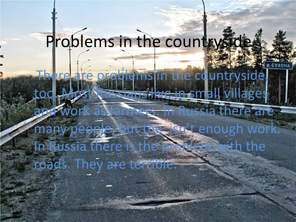 Problems in the countryside There are problems in the countryside, too.