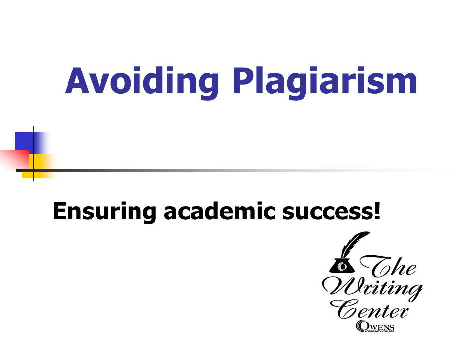 Avoiding Plagiarism Ensuring academic success!