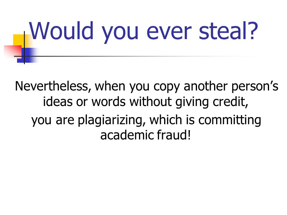 Would you ever steal.