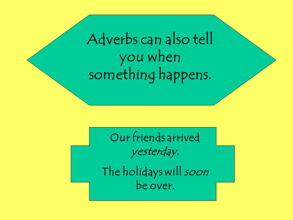 Can you make a sentence using these adverbs