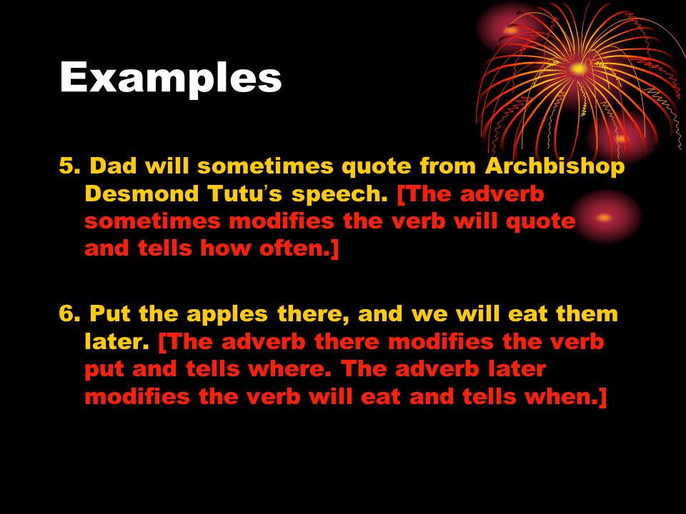 Examples 5. Dad will sometimes quote from Archbishop Desmond Tutu ’ s speech.