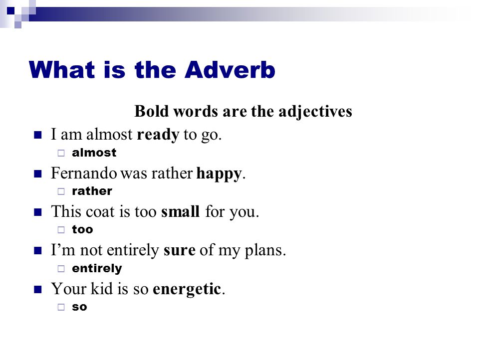 What is the Adverb Bold words are the adjectives I am almost ready to go.