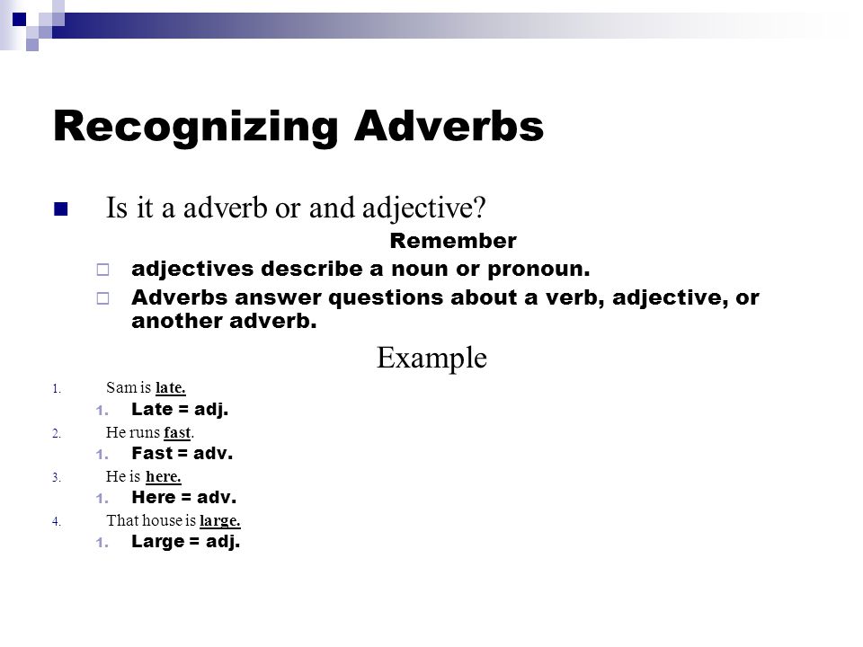 Recognizing Adverbs Is it a adverb or and adjective.