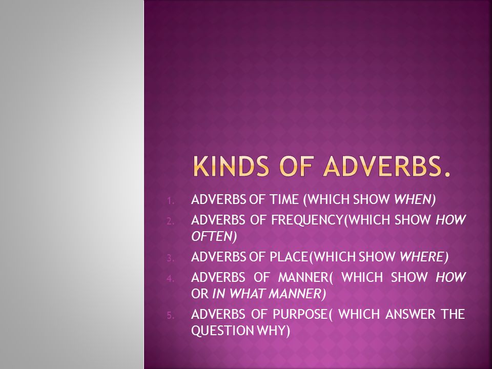  We can form adverbs from adjectives by adding –ly for example:  Careful: carefully  Angry: angrily  Complete: completely