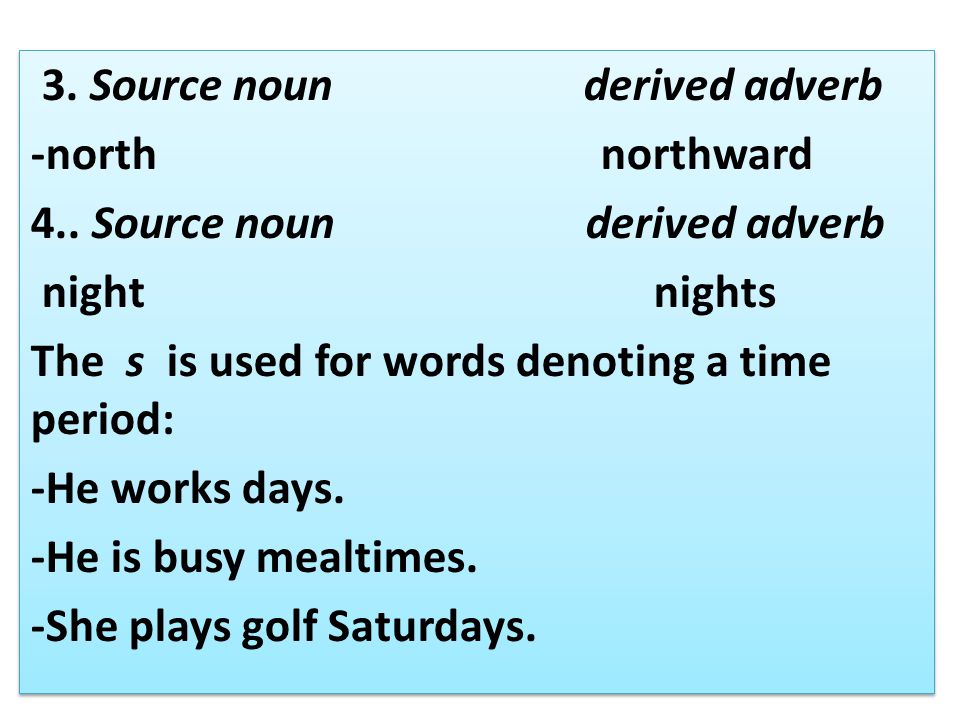 3. Source noun derived adverb -north northward 4..