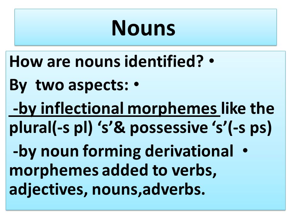 Nouns How are nouns identified.