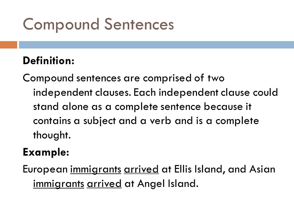 Compound Sentences Definition: Compound sentences are comprised of two independent clauses.