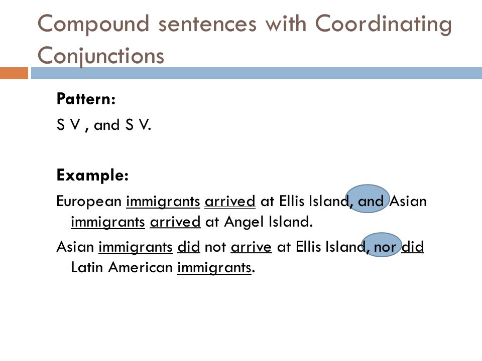 Compound sentences with Coordinating Conjunctions Pattern: S V, and S V.