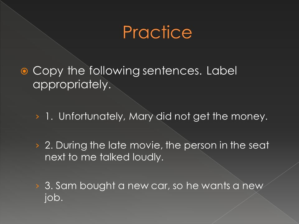  Copy the following sentences. Label appropriately.