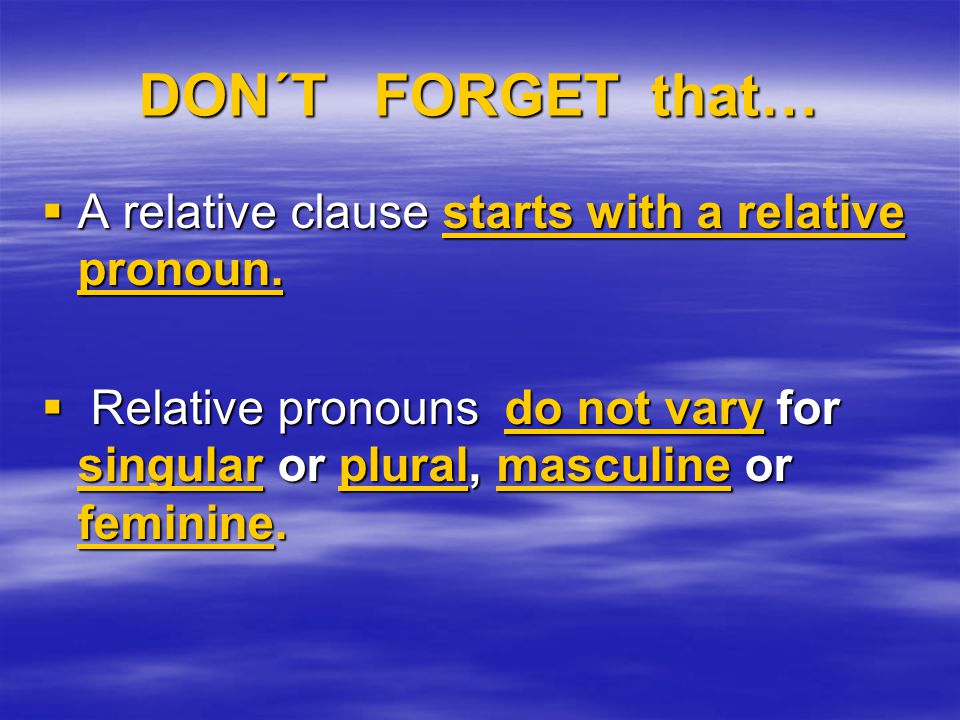 DON´T FORGET that…  A relative clause starts with a relative pronoun.