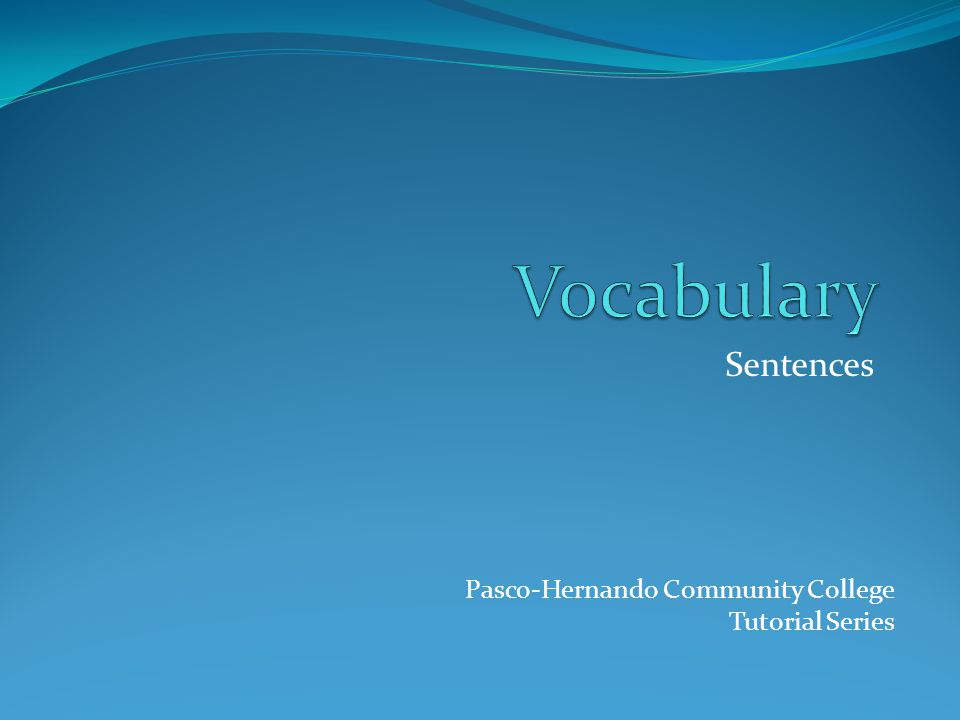 Sentences Pasco-Hernando Community College Tutorial Series
