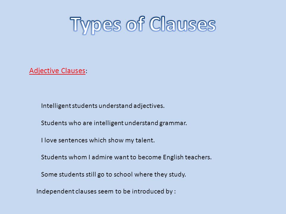 Adjective Clauses : Intelligent students understand adjectives.