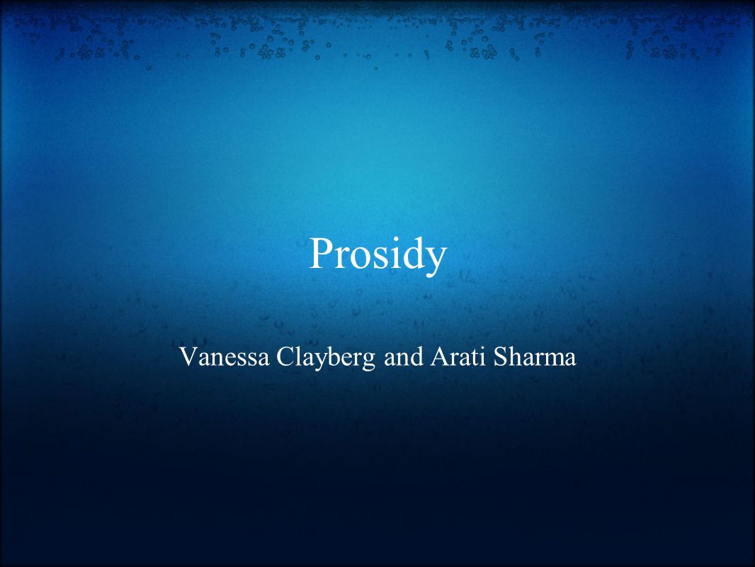 Prosidy Vanessa Clayberg and Arati Sharma