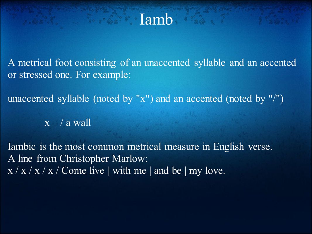 Iamb A metrical foot consisting of an unaccented syllable and an accented or stressed one.