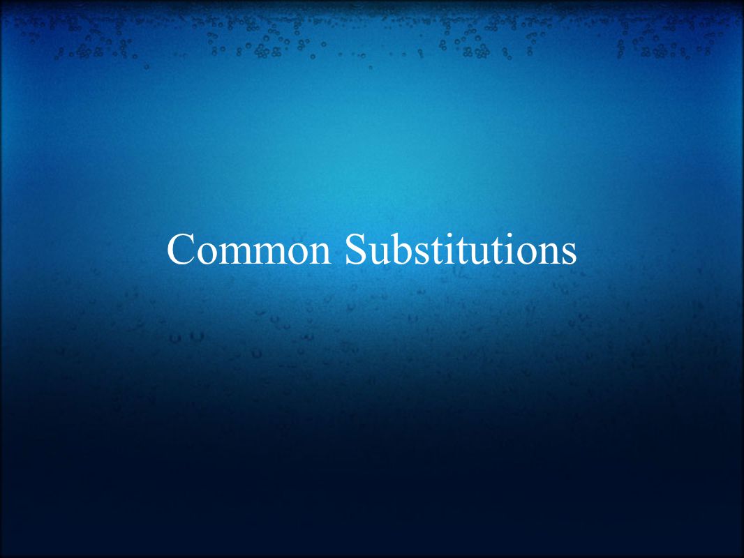 Common Substitutions