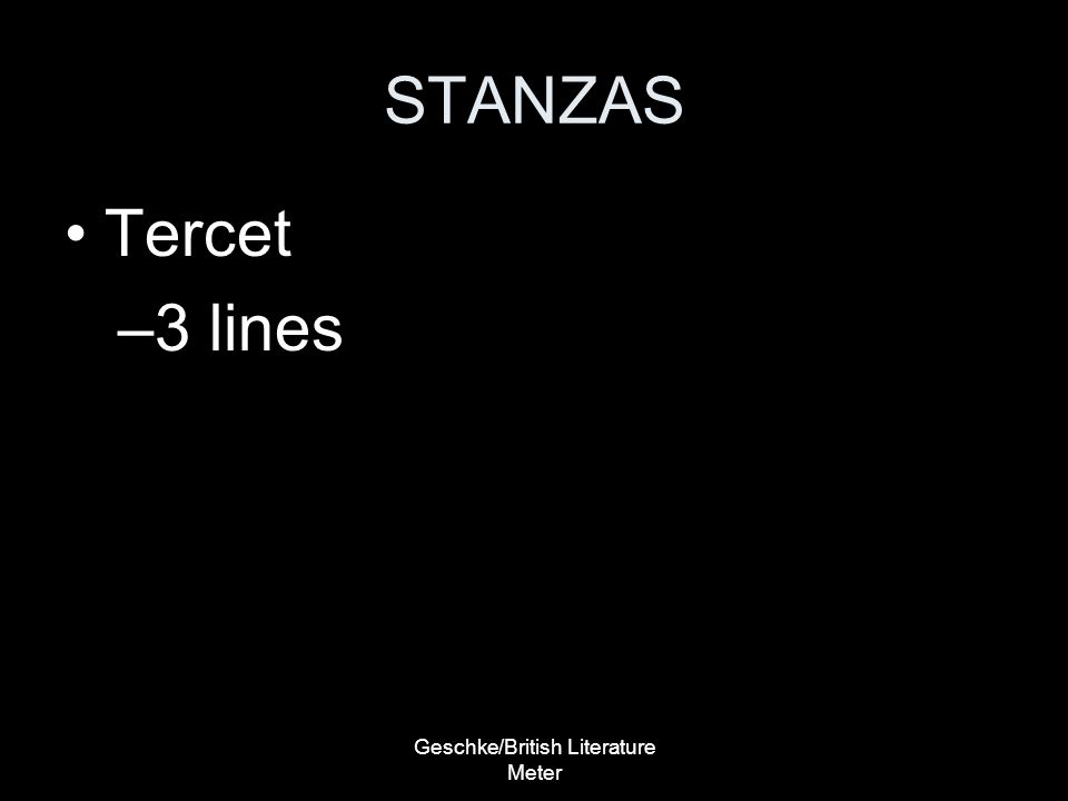 Geschke/British Literature Meter STANZAS Tercet –3 lines