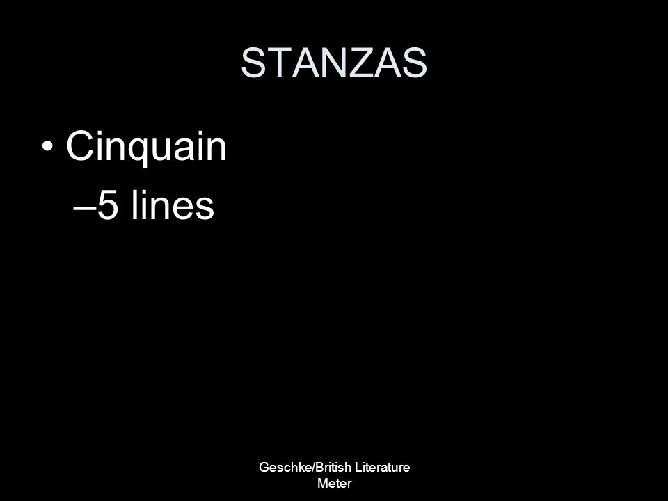 Geschke/British Literature Meter STANZAS Cinquain –5 lines