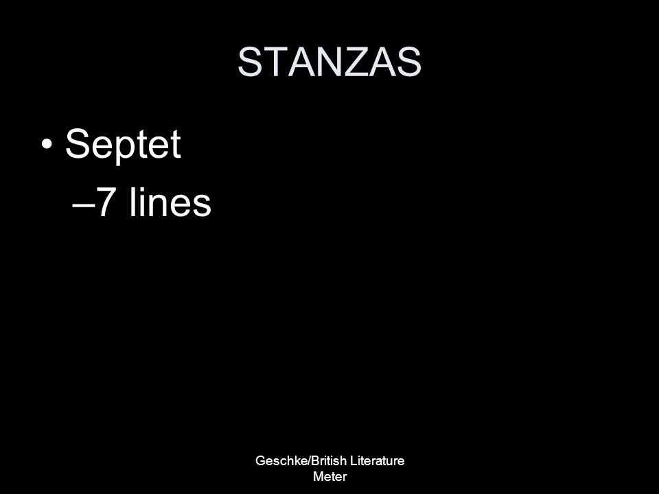 Geschke/British Literature Meter STANZAS Septet –7 lines