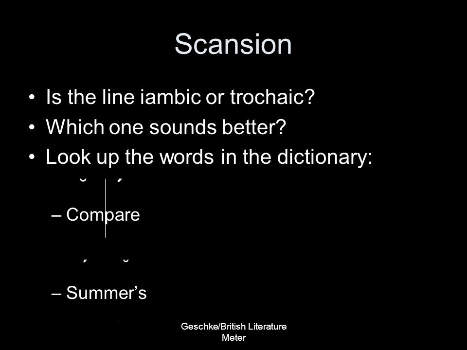 Geschke/British Literature Meter Scansion Is the line iambic or trochaic.