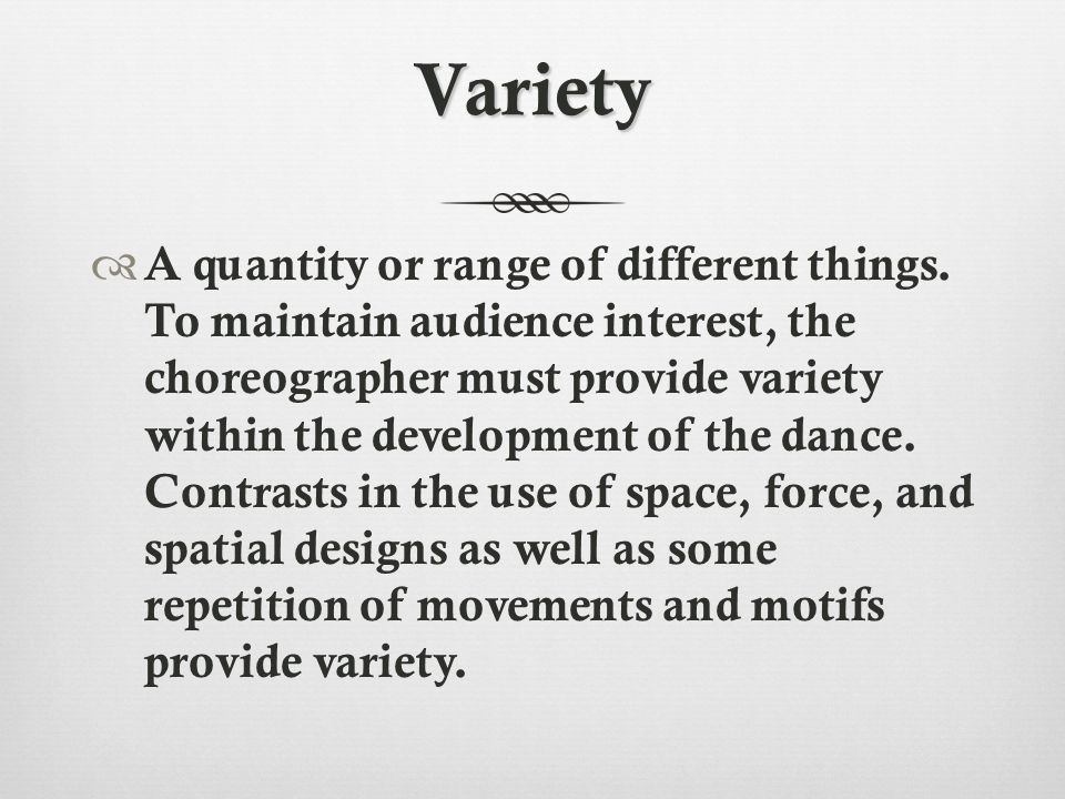 Variety  A quantity or range of different things.
