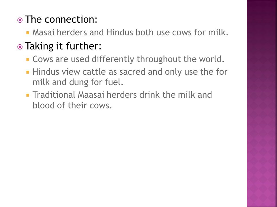  The connection:  Masai herders and Hindus both use cows for milk.