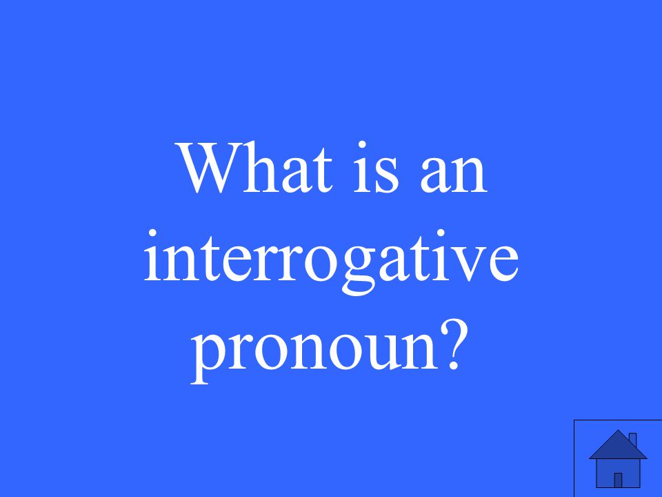 What is an interrogative pronoun