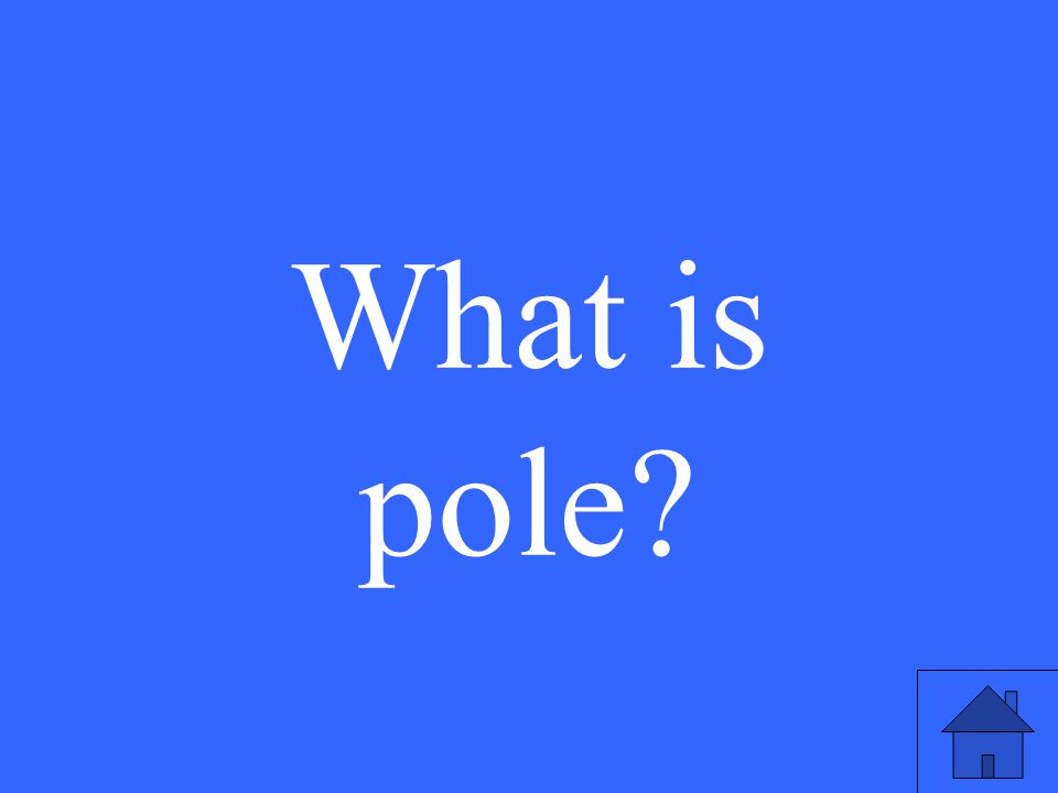 What is pole