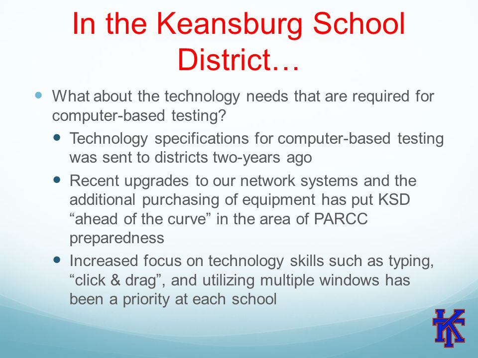 In the Keansburg School District… What about the technology needs that are required for computer-based testing.