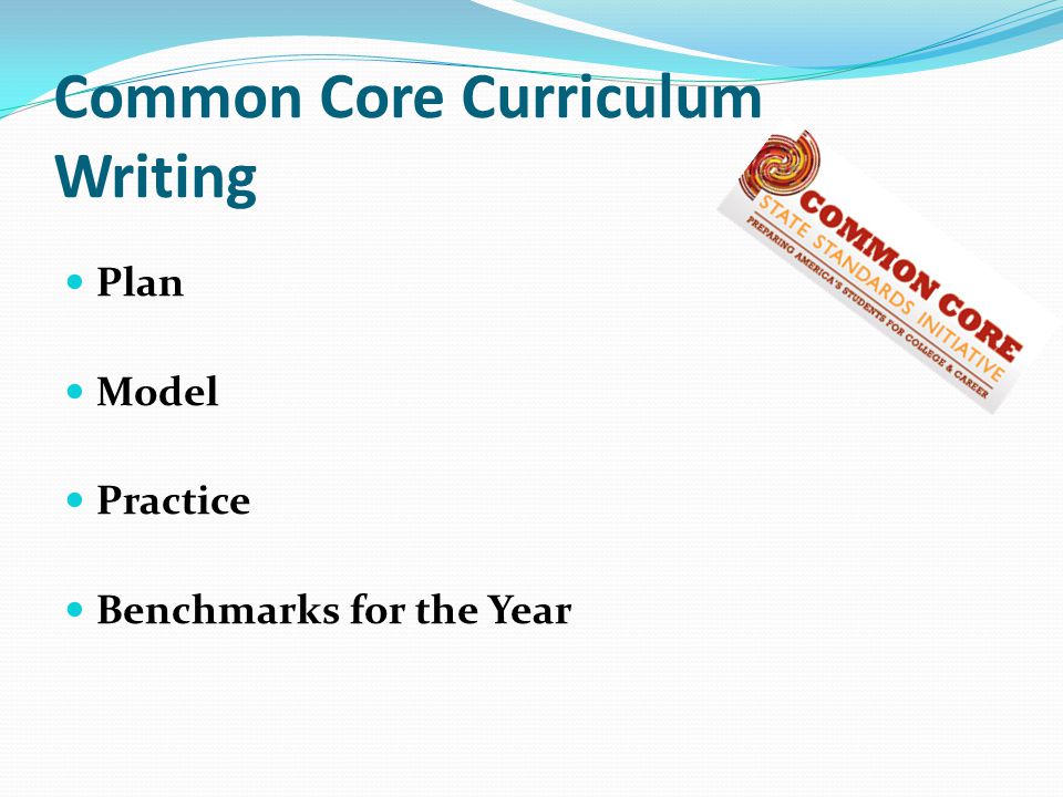 Common Core Curriculum Writing Plan Model Practice Benchmarks for the Year