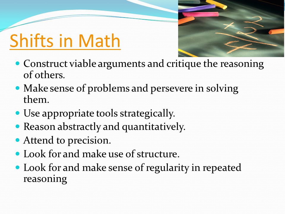 Shifts in Math Construct viable arguments and critique the reasoning of others.