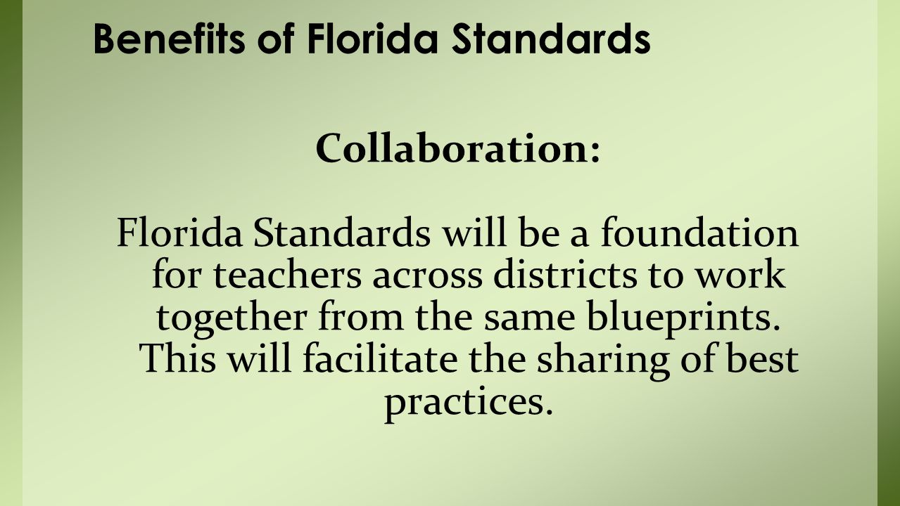 Collaboration: Florida Standards will be a foundation for teachers across districts to work together from the same blueprints.