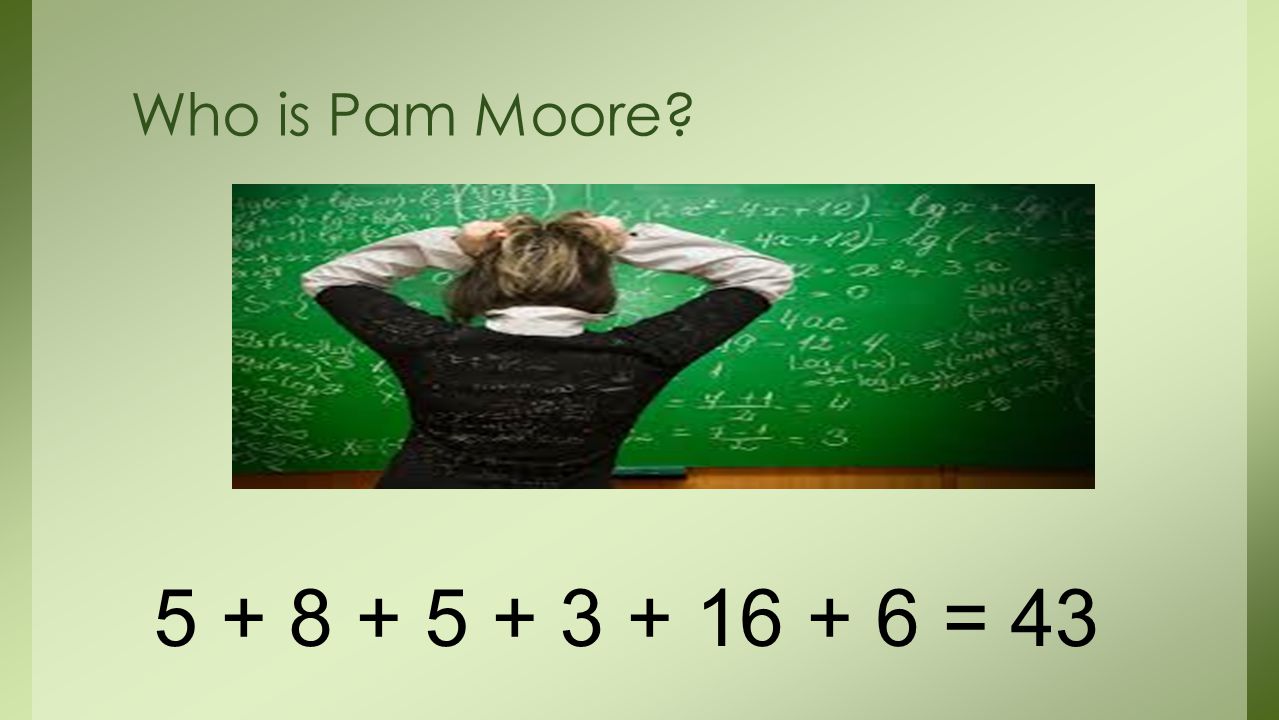 Who is Pam Moore = 43