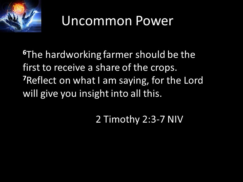 Uncommon Power 6 The hardworking farmer should be the first to receive a share of the crops.