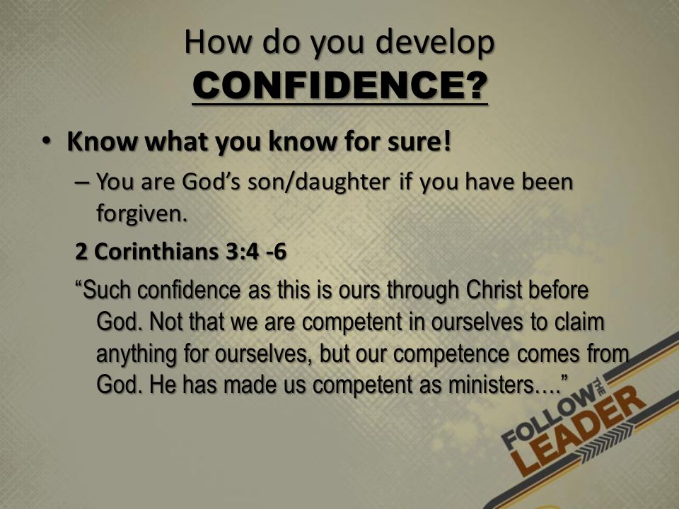 How do you develop CONFIDENCE. Know what you know for sure.