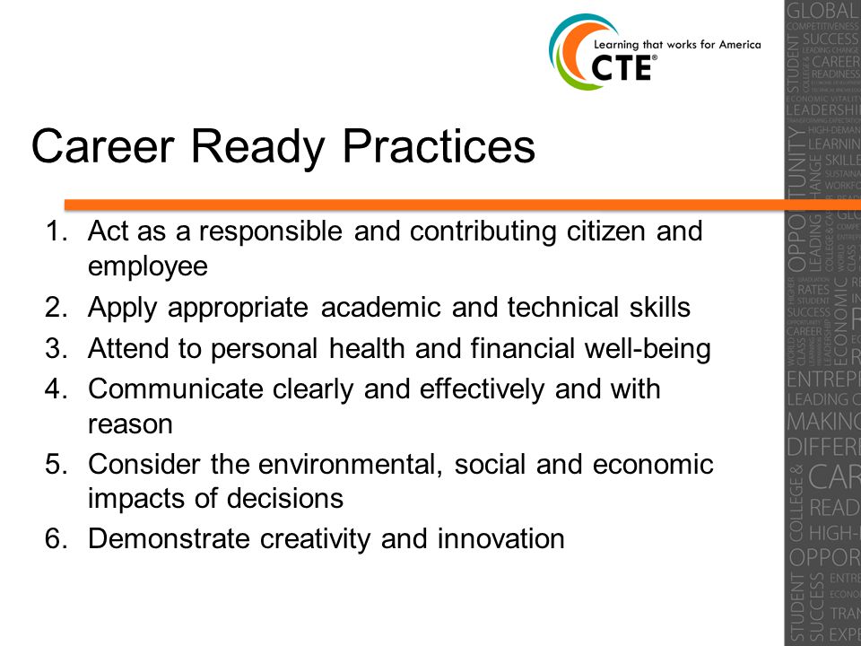 Career Ready Practices 1. Act as a responsible and contributing citizen and employee 2.