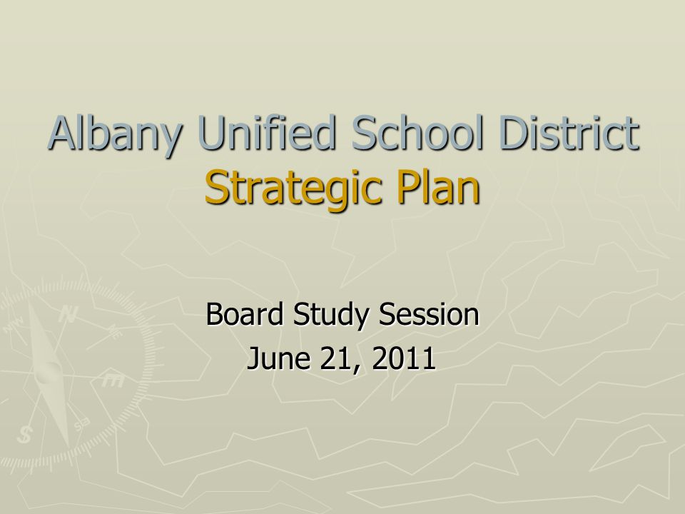 Albany Unified School District Strategic Plan Board Study Session June 21, 2011