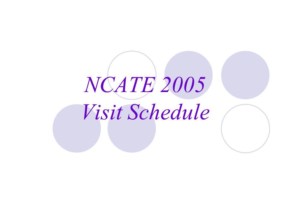 NCATE 2005 Visit Schedule
