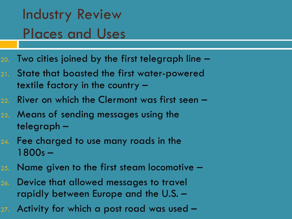 Industry Review Places and Uses 20. Two cities joined by the first telegraph line – 21.
