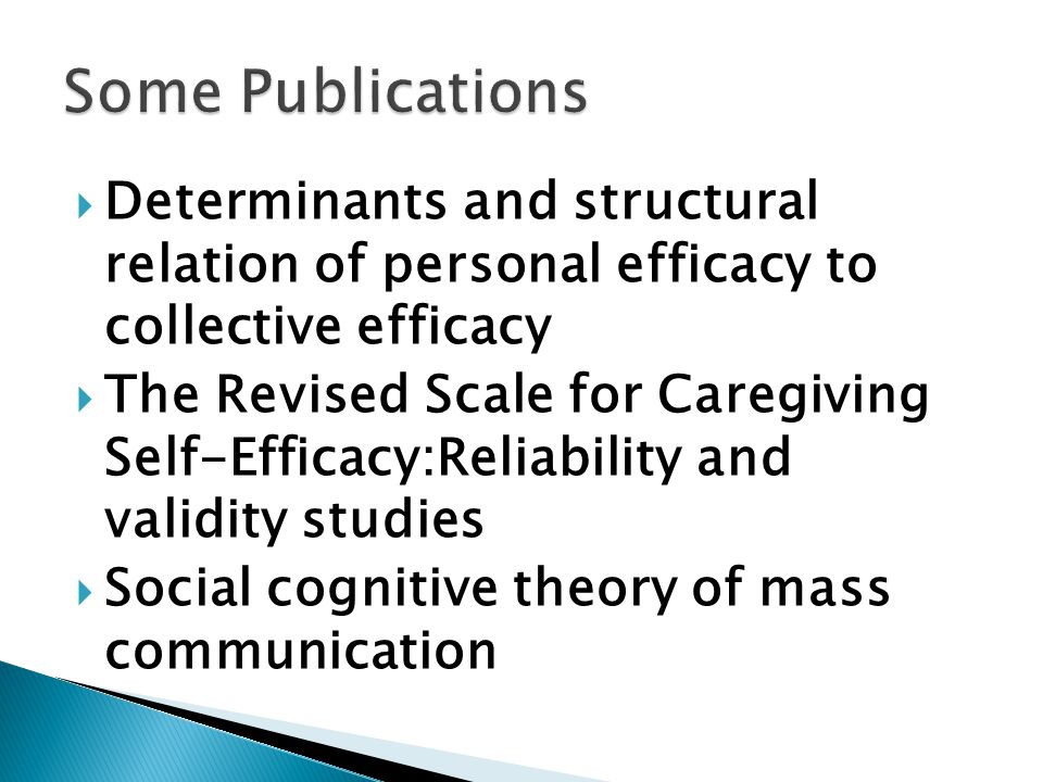  Determinants and structural relation of personal efficacy to collective efficacy  The Revised Scale for Caregiving Self-Efficacy:Reliability and validity studies  Social cognitive theory of mass communication