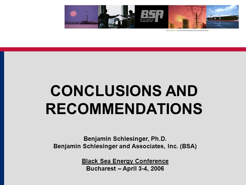 CONCLUSIONS AND RECOMMENDATIONS Benjamin Schlesinger, Ph.D.