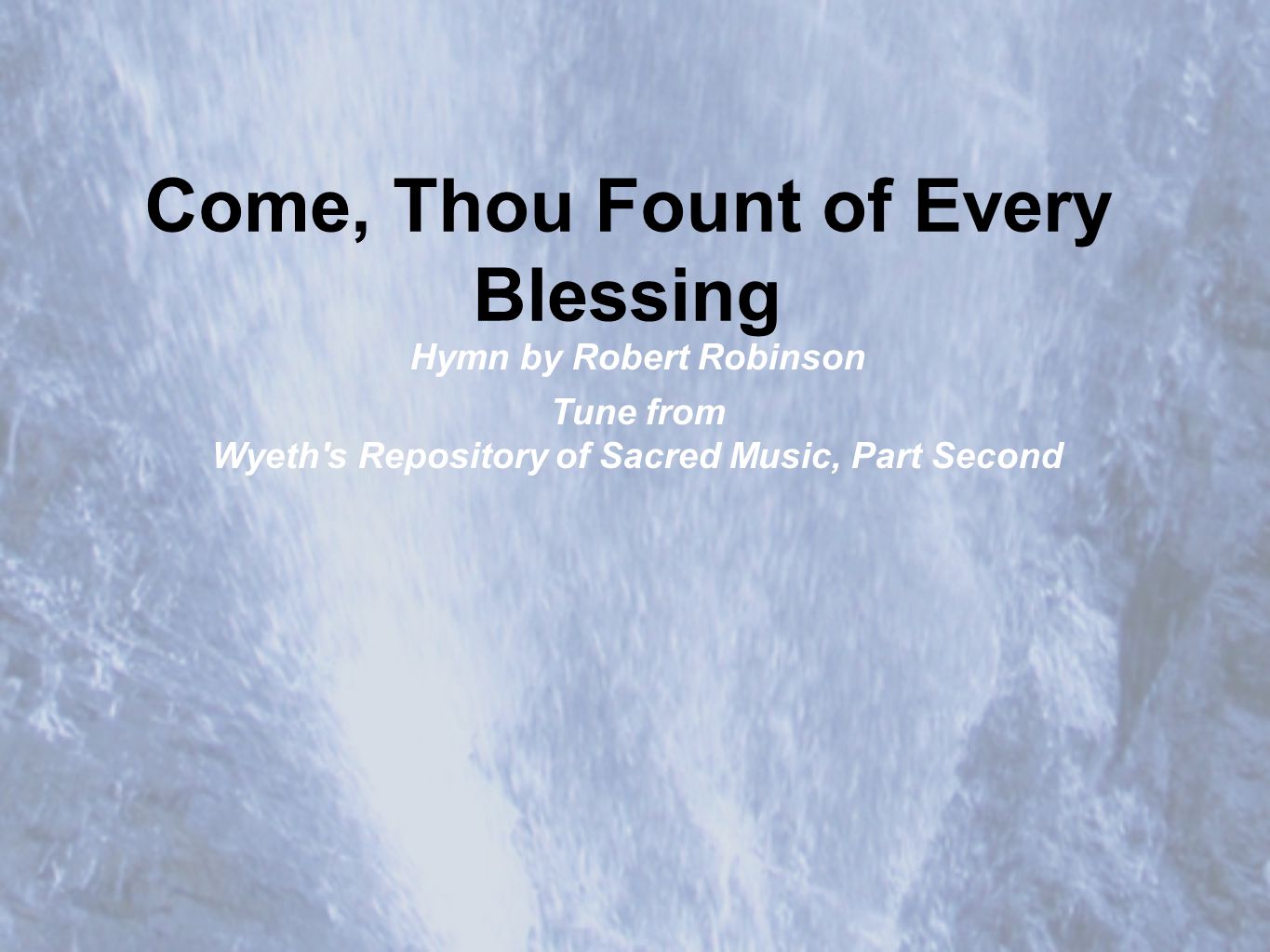 Come, Thou Fount of Every Blessing Hymn by Robert Robinson Tune from Wyeth s Repository of Sacred Music, Part Second