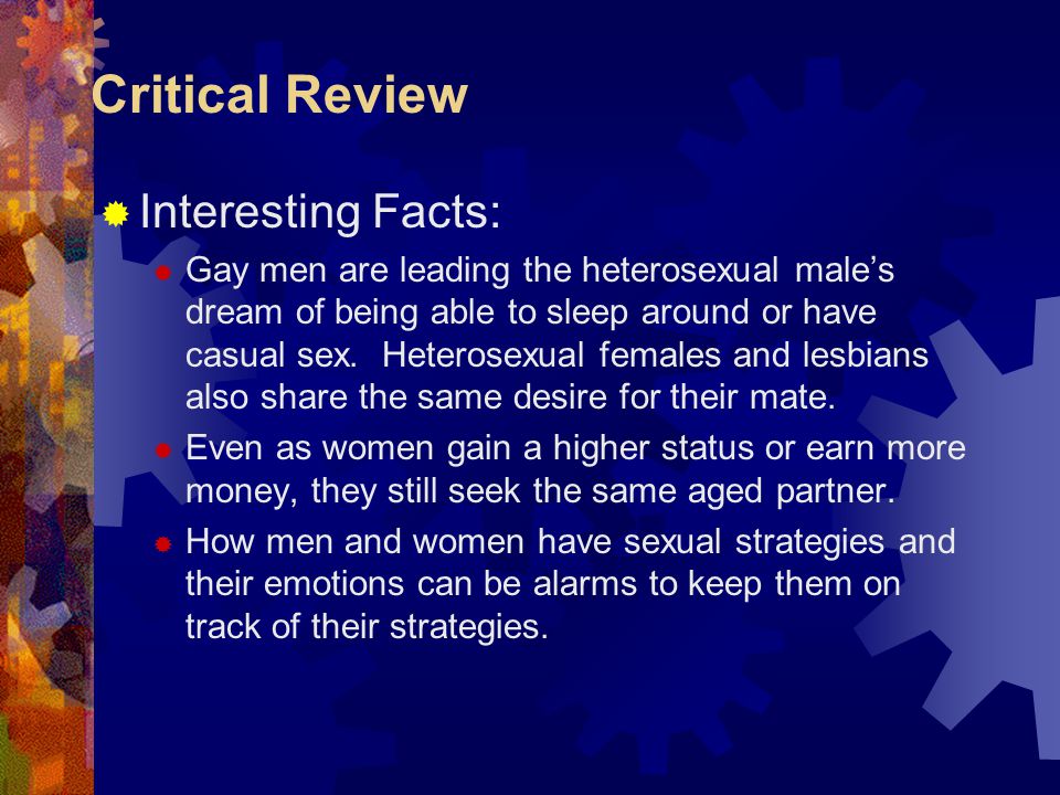 Critical Review  Interesting Facts:  Gay men are leading the heterosexual male’s dream of being able to sleep around or have casual sex.