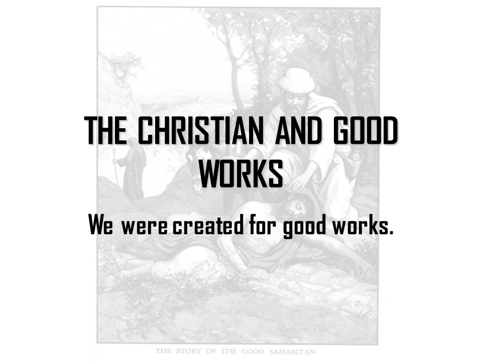 We were created for good works.